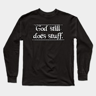 God Still Does Stuff 2 Long Sleeve T-Shirt